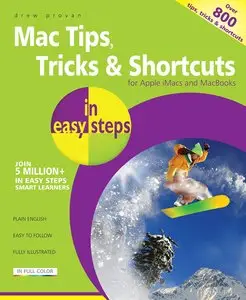 Mac Tips, Tricks & Shortcuts in easy steps: for Apple iMacs and MacBooks - over 800 tips, tricks & shortcuts