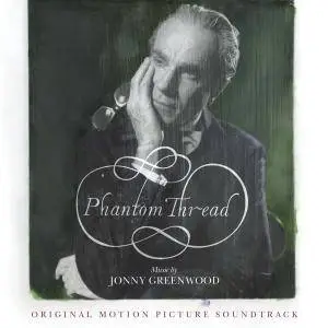 Jonny Greenwood - Phantom Thread (Original Motion Picture Soundtrack) (2018) [Official Digital Download]