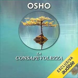 «La consapevolezza꞉ La chiave per vivere in armonia» by Osho