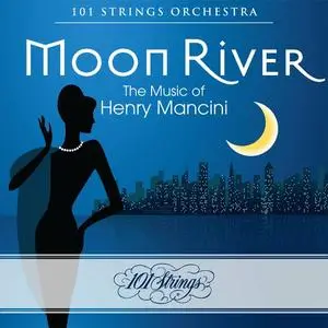 101 Strings Orchestra - Moon River: The Music of Henry Mancini (2024)