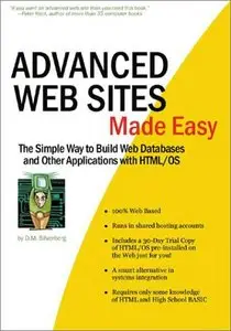 Advanced Web Sites Made Easy: The Simple Way to Build Web Databases and Other Applications with HTML/OS (repost)