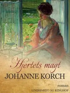 «Hjertets magt» by Johanne Korch