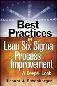 Best Practices in Lean Six Sigma Process Improvement: A Deeper Look