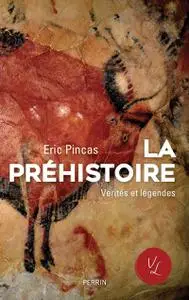 Eric Pincas, "La préhistoire, vérités et légendes"