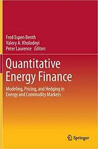 Quantitative Energy Finance: Modeling, Pricing, and Hedging in Energy and Commodity Markets (Repost)