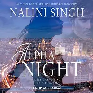 Alpha Night: Psy-Changeling Trinity Series, Book 4 [Audiobook]