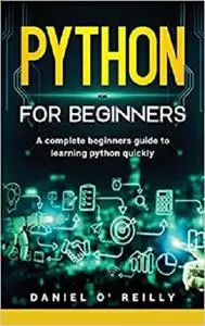 Python for beginners: A Complete Beginner's Guide to Learning Python Quickly