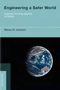 Engineering a Safer World: Systems Thinking Applied to Safety (Repost)