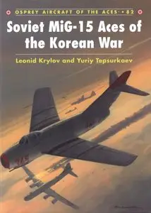 Soviet MiG-15 Aces of the Korean War (Osprey Aircraft of the Aces 82) (Repost)