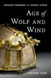 Age of Wolf and Wind: Voyages through the Viking World