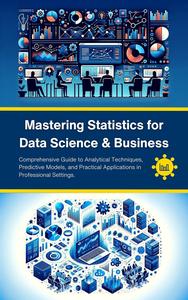 Mastering Statistics for Data Science & Business