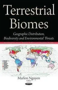 Terrestrial Biomes : Geographic Distribution, Biodiversity, and Environmental Threats