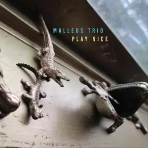 Malleus Trio - Play Nice (2019)