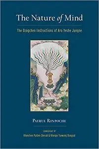 The Nature of Mind: The Dzogchen Instructions of Aro Yeshe Jungne