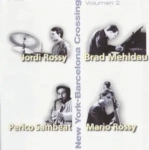 Brad Mehldau, Mario Rossy, Perico Sambeat, Jordi Rossy - New York-Barcelona Crossing Volume II (1998) {FSNT}