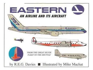Eastern: An Airline and its Aircraft (From the Great Sliver Fleet to the Shuttle) (Repost)