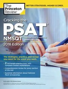 Cracking the PSAT/NMSQT with 2 Practice Tests, 2018 Edition: The Strategies, Practice, and Review You Need for the Score You...