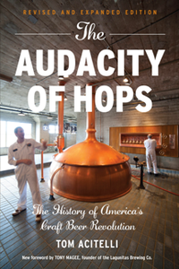 The Audacity of Hops : The History of America's Craft Beer Revolution, Revised and Expanded Edition