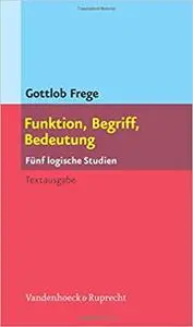 Funktion, Begriff, Bedeutung: Funf logische Studien