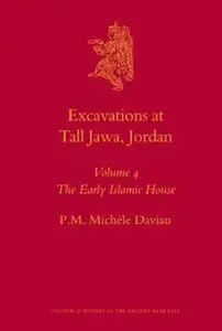 Excavations at Tall Jawa, Jordan. Volume 4: The Early Islamic House