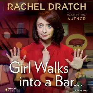 Girl Walks into a Bar...: Comedy Calamities, Dating Disasters, and a Midlife Miracle [Audiobook]