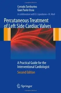 Percutaneous Treatment of Left Side Cardiac Valves: A Practical Guide for the Interventional Cardiologist, 2nd edition