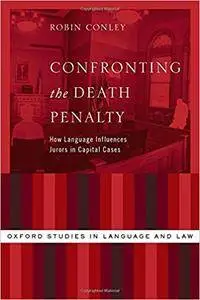 Confronting the Death Penalty: How Language Influences Jurors in Capital Cases