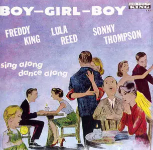 Freddy King - Boy Girl Boy (Freddy King,Lulu Reed,Sonny Thompson) (1988) [Re-Up]