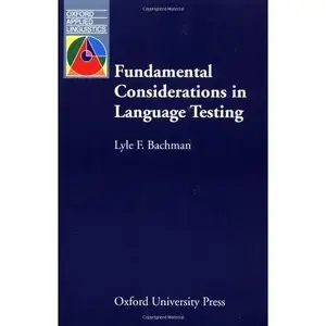 Fundamental Considerations in Language Testing (Oxford Applied Linguistics) by Lyle F. Bachman [Repost] 