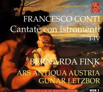 Gunar Letzbor, Ars Antiqua Austria, Bernarda Fink - Francesco Bartolomeo Conti: Cantate con istromenti I-IV (2002)