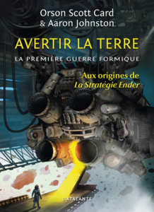 Avertir la terre - La première guerre formique - Orson Scott Card & Aaron Johnston
