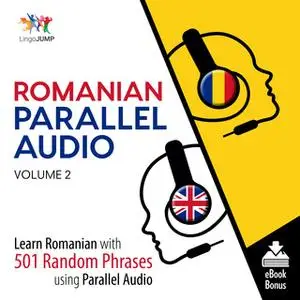 «Romanian Parallel Audio - Learn Romanian with 501 Random Phrases using Parallel Audio - Volume 2» by Lingo Jump