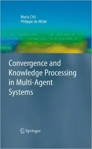Convergence and Knowledge Processing in Multi-Agent Systems (Repost)