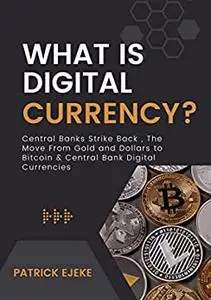 What Is Digital Currency?: Central Banks Strike Back
