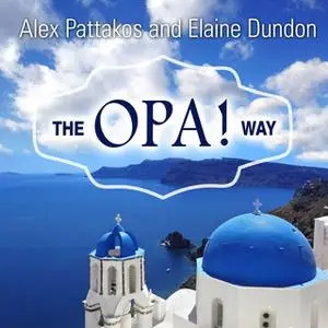 «The OPA! Way» by Alex Pattakos,Elaine Dundon