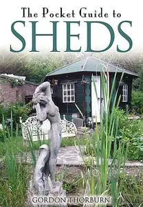 «The Pocket Guide to Sheds» by Gordon Thorburn