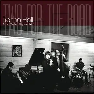 Tianna Hall & The Mexico City Jazz Trio - Two For The Road (2012)