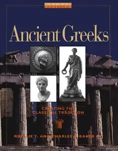 Ancient Greeks: Creating the Classical Tradition (Oxford Profiles) by Rosalie F. Baker and Charles F. Baker III (Repost)