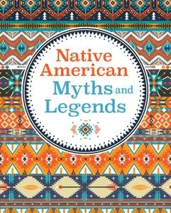 «Native American Myths & Legends» by Arcturus Publishing