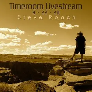 Steve Roach - Timeroom Livestream 8 - 22 - 2020 (2020) [Official Digital Download 24/48]