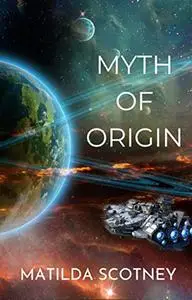 Myth Of Origin: A Science Fiction Adventure