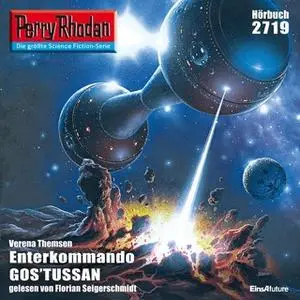 «Perry Rhodan - Episode 2719: Enterkommando GOS'TUSSAN» by Verena Themsen
