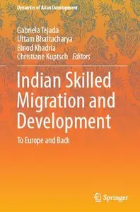 Indian Skilled Migration and Development: To Europe and Back