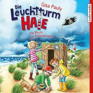 «Die Leuchtturm-Haie: Die Beute der Strandpiraten» by Gisa Pauly