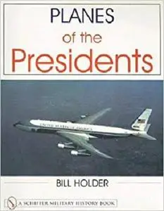 Planes of the Presidents (Schiffer Military History Book)