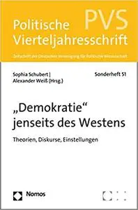 'Demokratie' Jenseits Des Westens: Theorien, Diskurse, Einstellungen