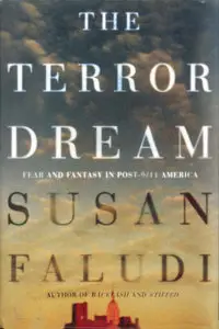 Susan Faludi, "The Terror Dream: Fear and Fantasy in Post 9/11 America"