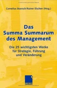 Das Summa Summarum des Management: Die 25 wichtigsten Werke für Strategie, Führung und Veränderung