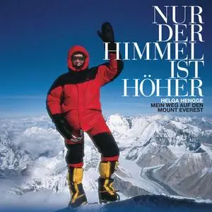«Nur der Himmel ist höher: Mein Weg auf den Mount Everest» by Helga Hengge