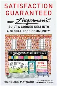 Satisfaction Guaranteed: How Zingerman's Built a Corner Deli into a Global Food Community